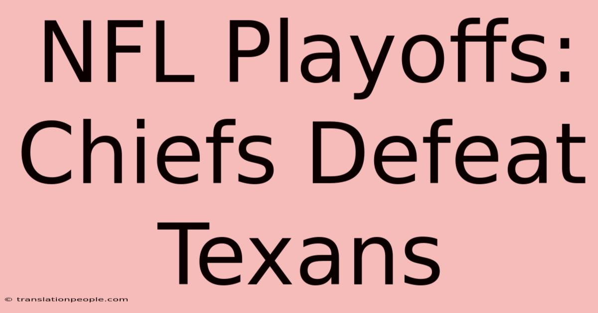 NFL Playoffs: Chiefs Defeat Texans