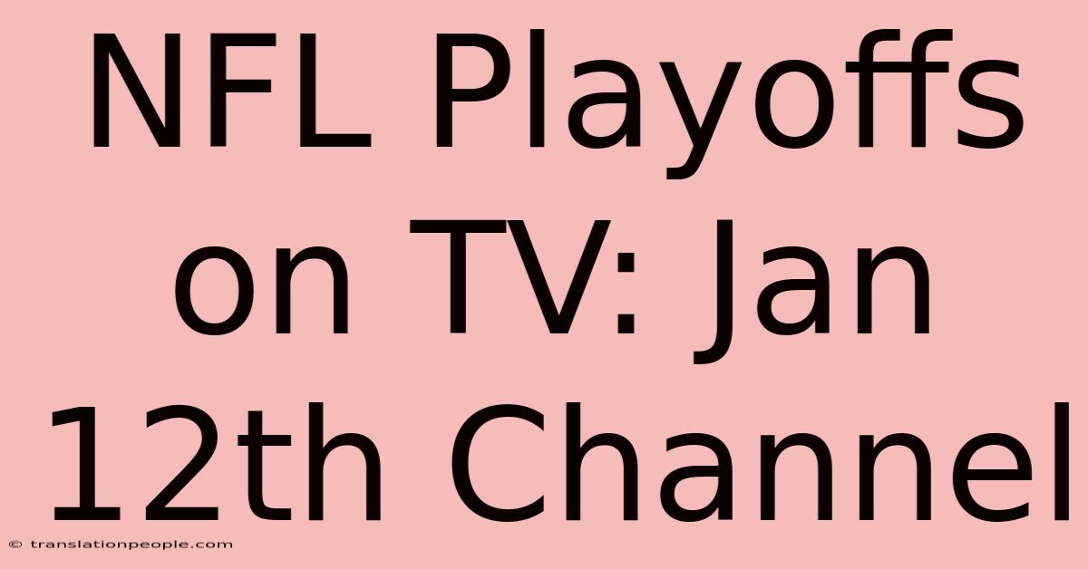 NFL Playoffs On TV: Jan 12th Channel