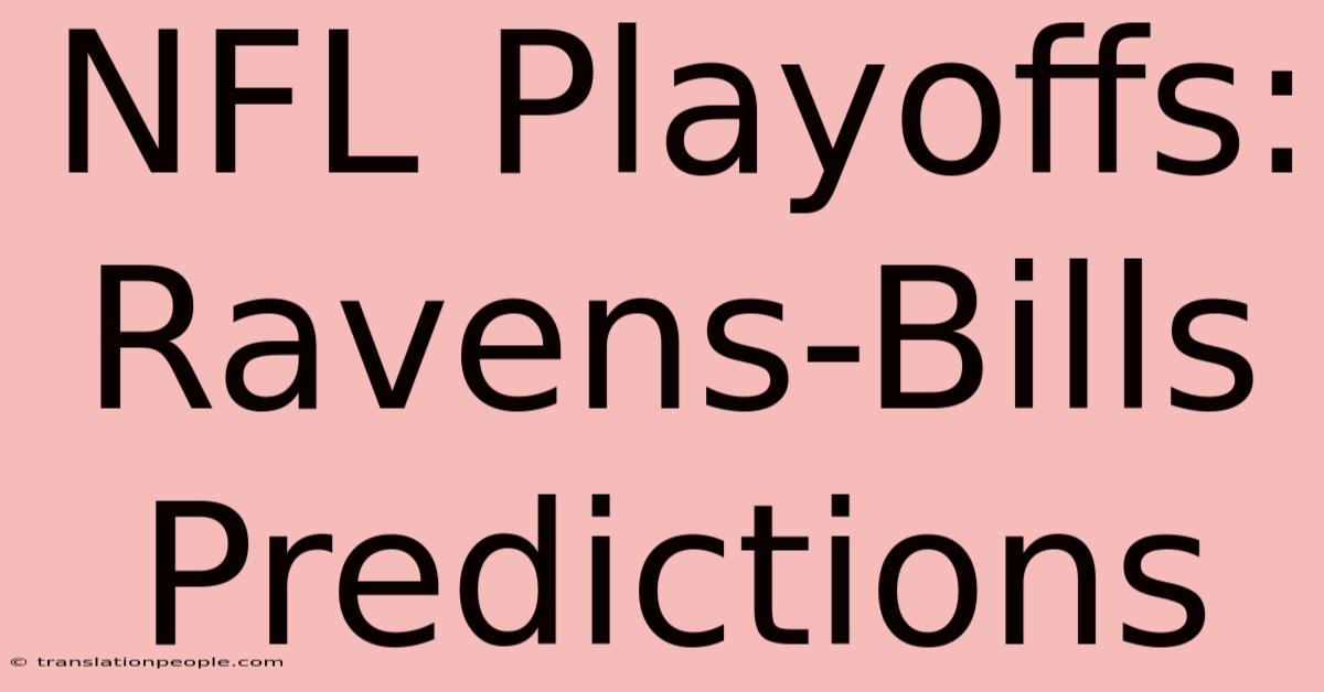 NFL Playoffs: Ravens-Bills Predictions