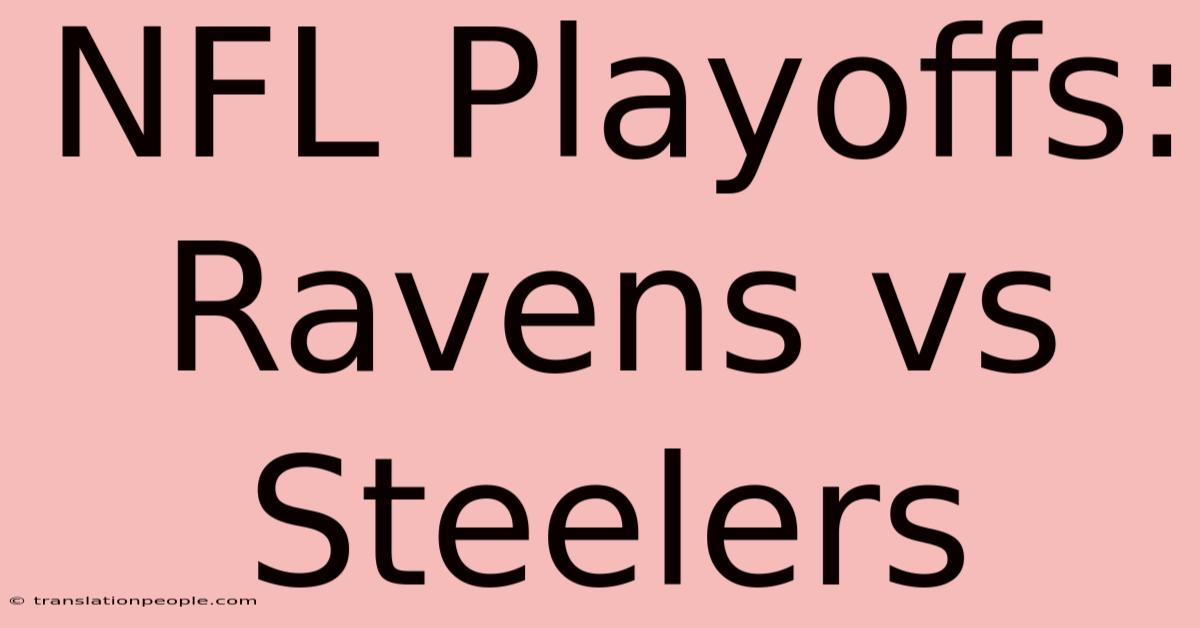 NFL Playoffs: Ravens Vs Steelers