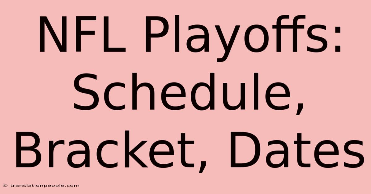 NFL Playoffs: Schedule, Bracket, Dates