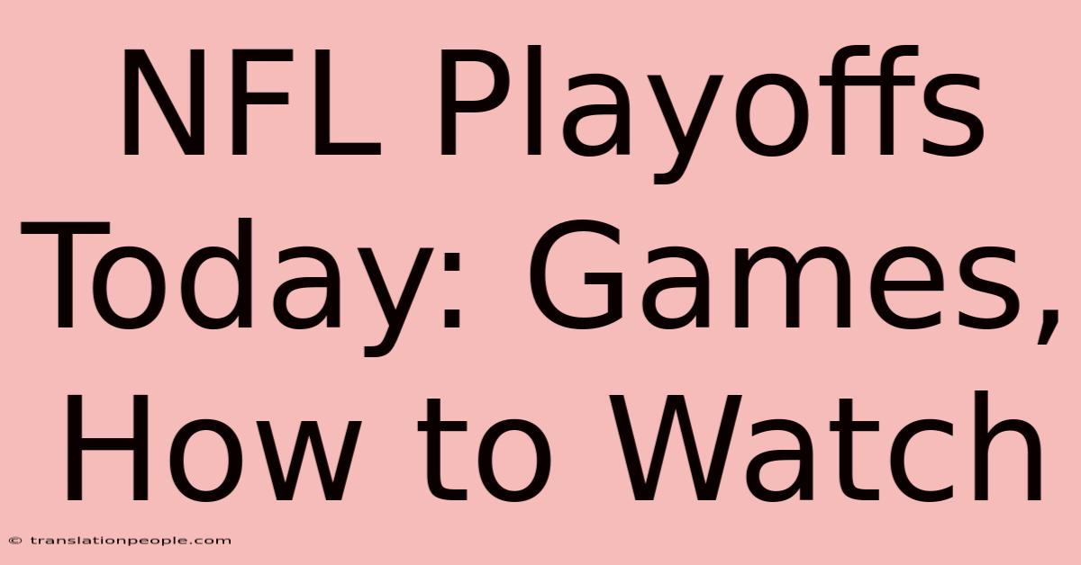 NFL Playoffs Today: Games, How To Watch