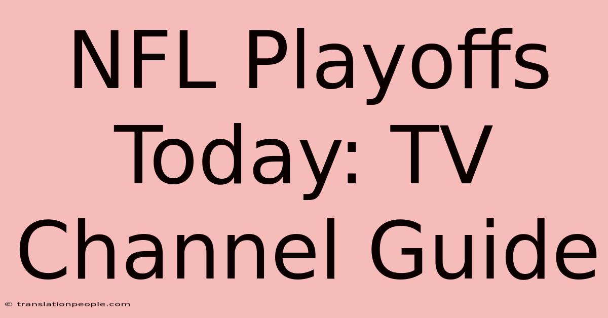 NFL Playoffs Today: TV Channel Guide