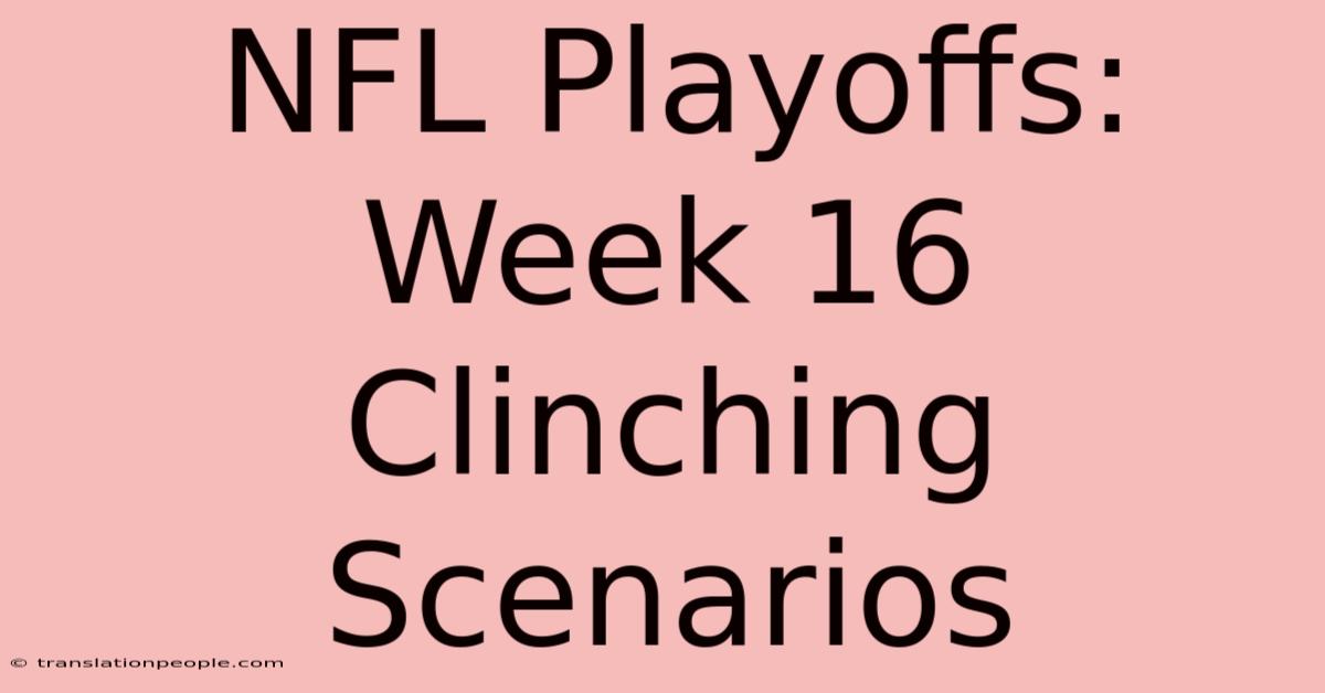 NFL Playoffs: Week 16 Clinching Scenarios