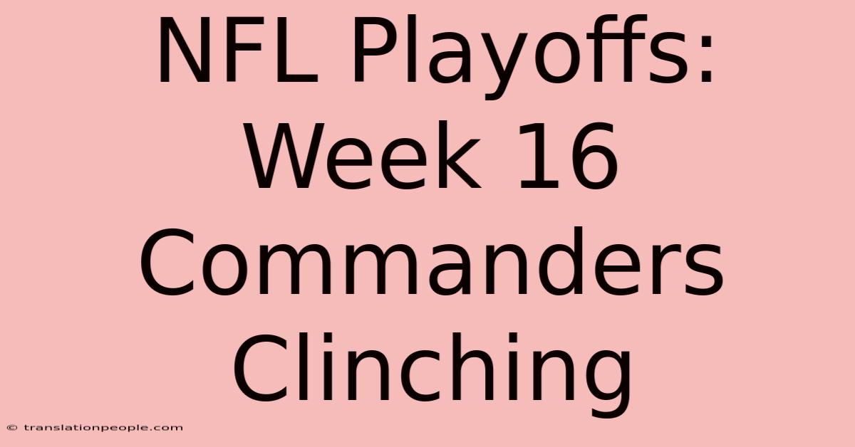 NFL Playoffs: Week 16 Commanders Clinching