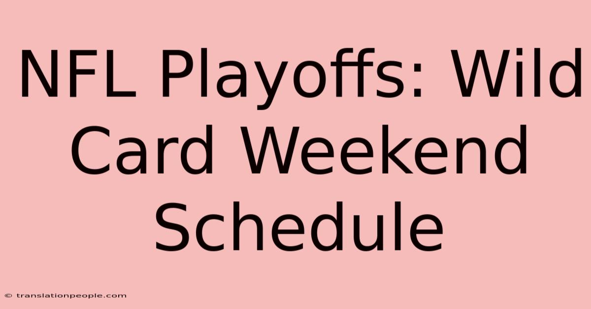 NFL Playoffs: Wild Card Weekend Schedule