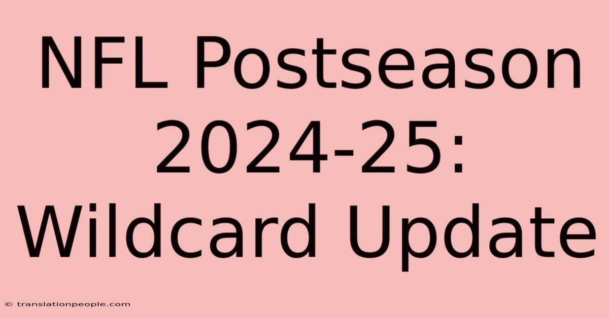 NFL Postseason 2024-25: Wildcard Update