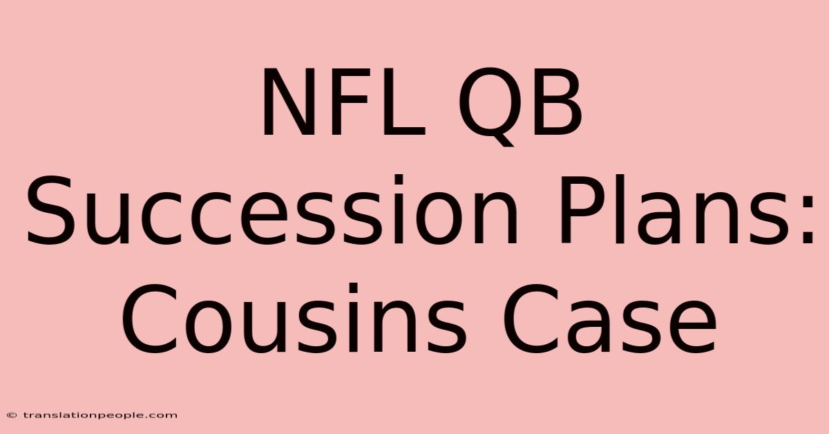 NFL QB Succession Plans: Cousins Case