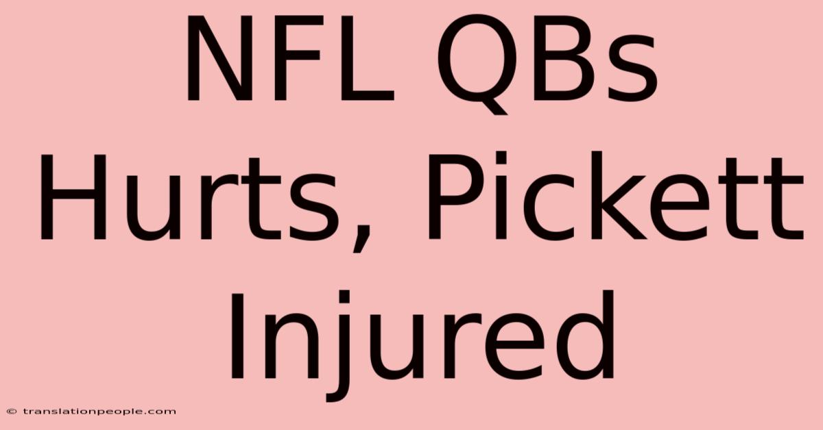 NFL QBs Hurts, Pickett Injured