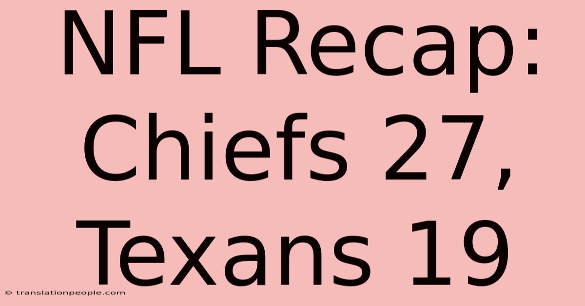 NFL Recap: Chiefs 27, Texans 19