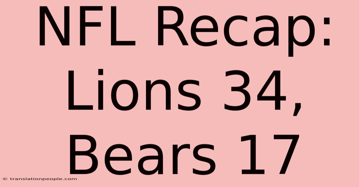 NFL Recap: Lions 34, Bears 17