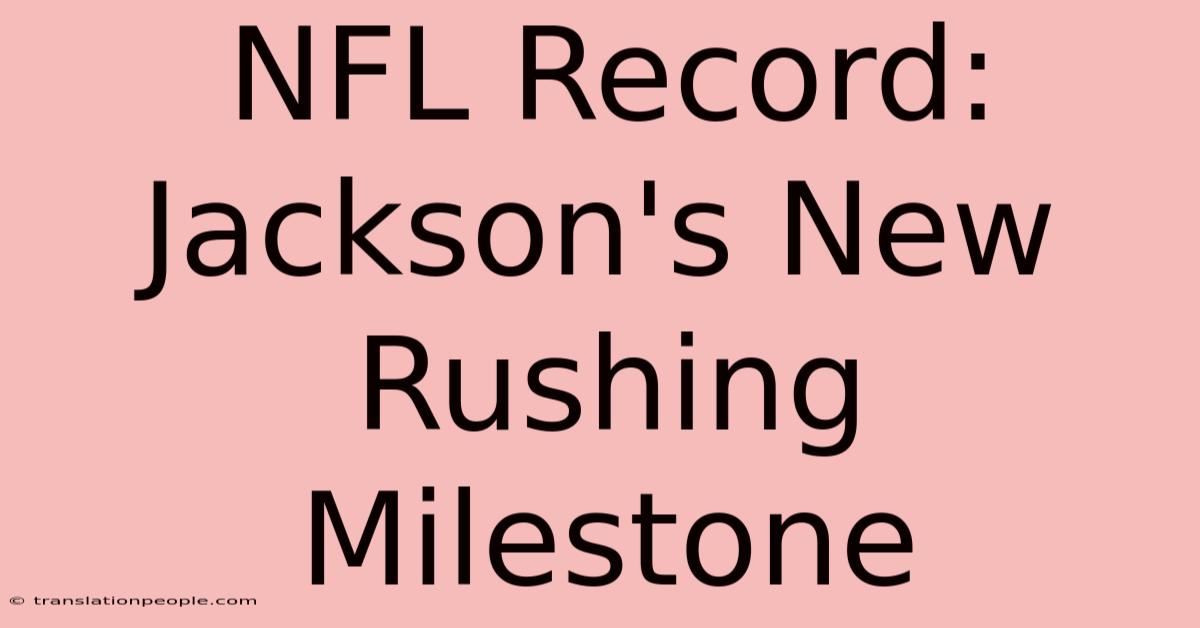 NFL Record: Jackson's New Rushing Milestone