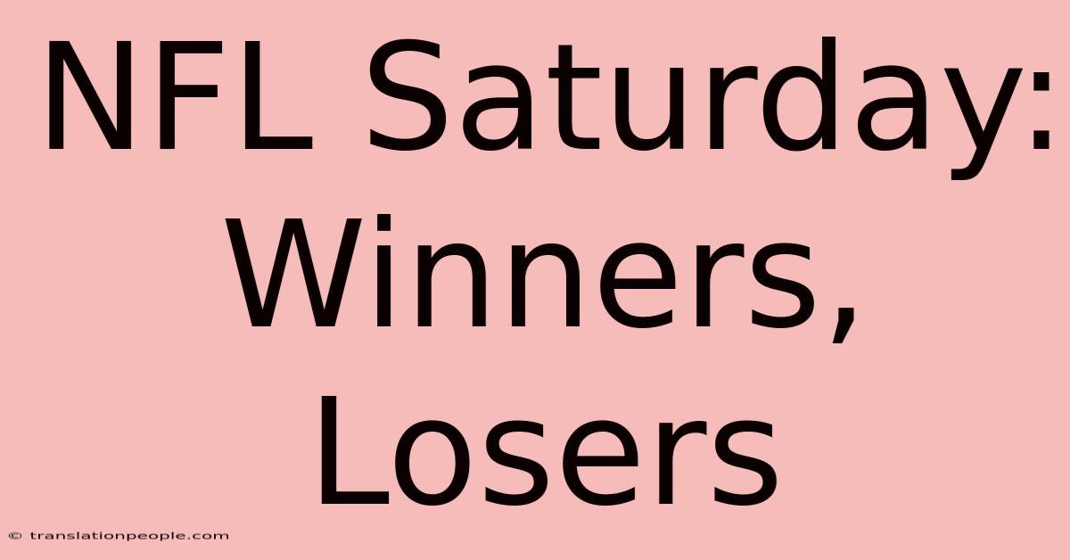 NFL Saturday: Winners, Losers