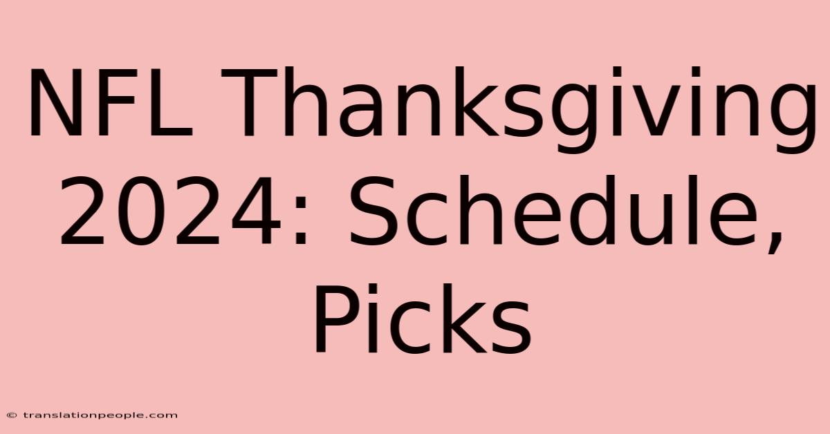 NFL Thanksgiving 2024: Schedule, Picks