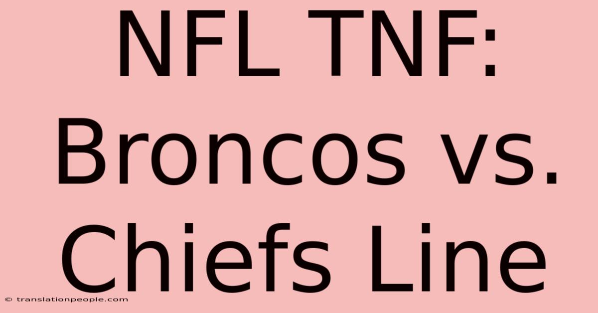 NFL TNF: Broncos Vs. Chiefs Line