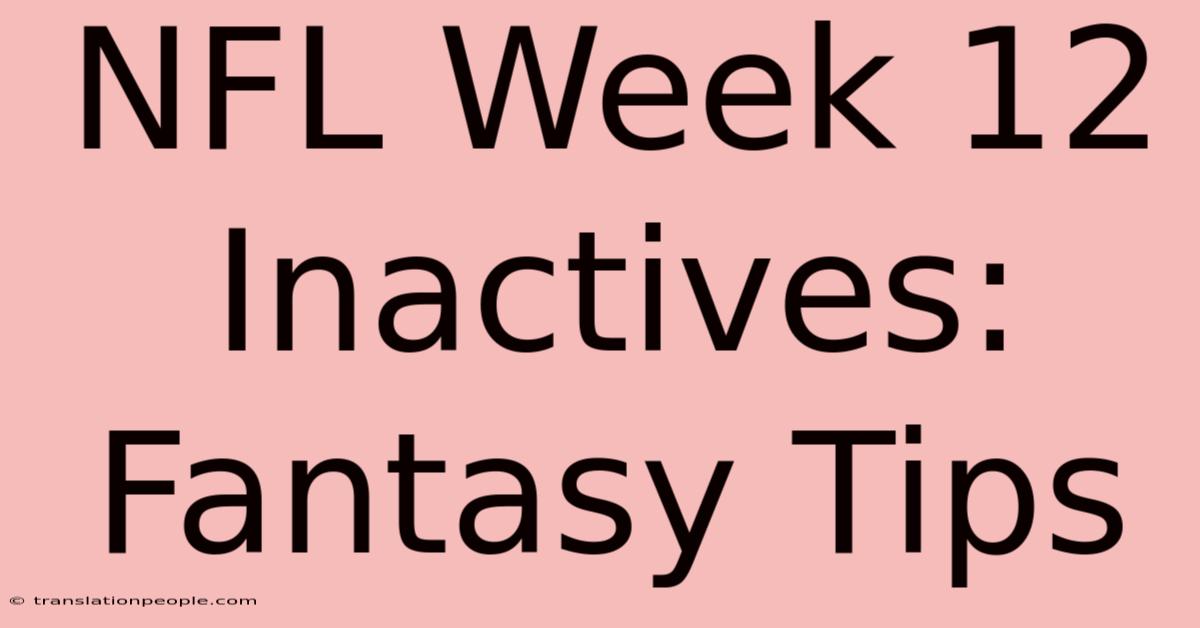 NFL Week 12 Inactives: Fantasy Tips