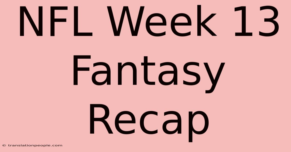 NFL Week 13 Fantasy Recap