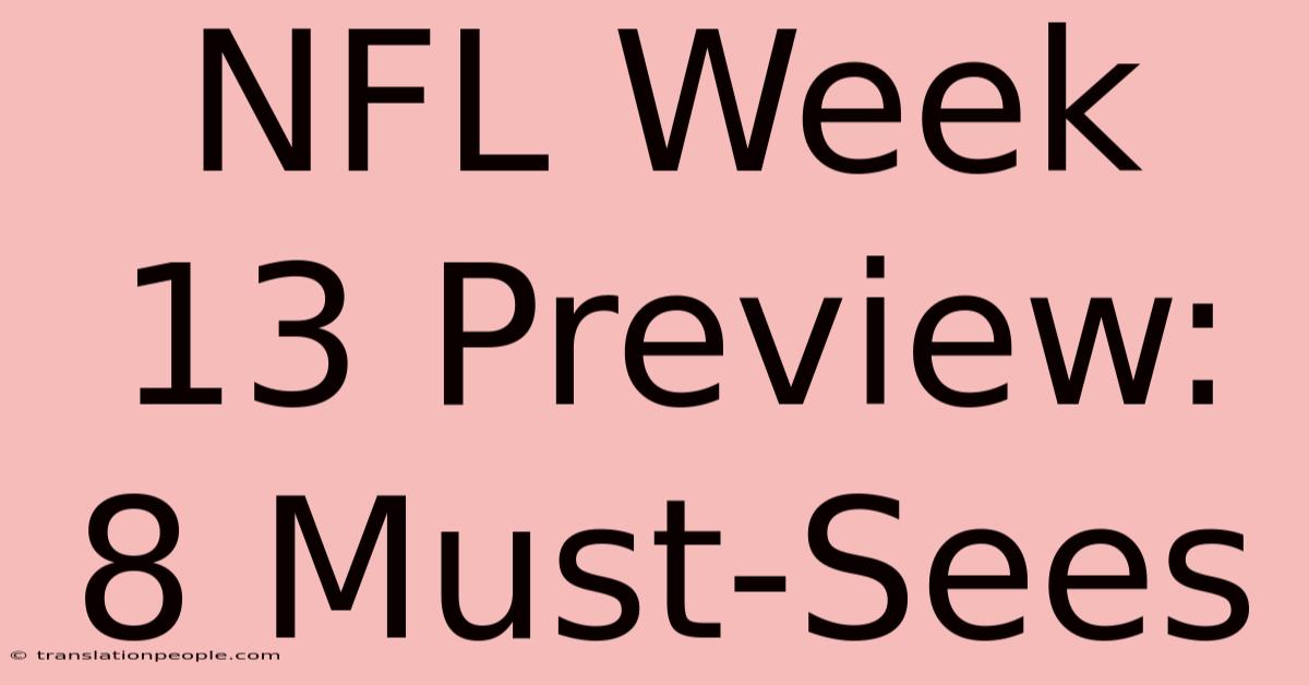 NFL Week 13 Preview: 8 Must-Sees