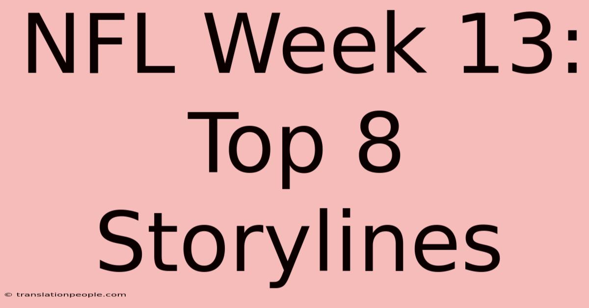 NFL Week 13: Top 8 Storylines