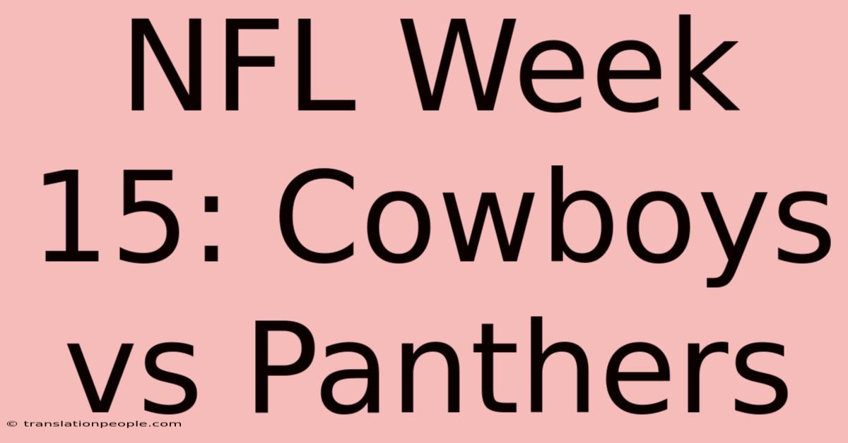 NFL Week 15: Cowboys Vs Panthers