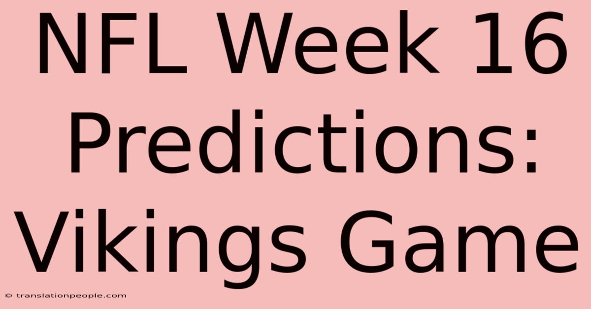 NFL Week 16 Predictions: Vikings Game