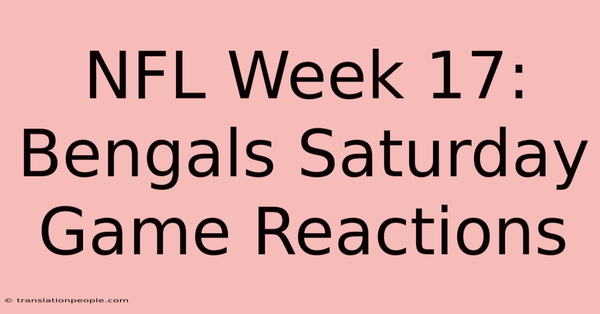 NFL Week 17: Bengals Saturday Game Reactions