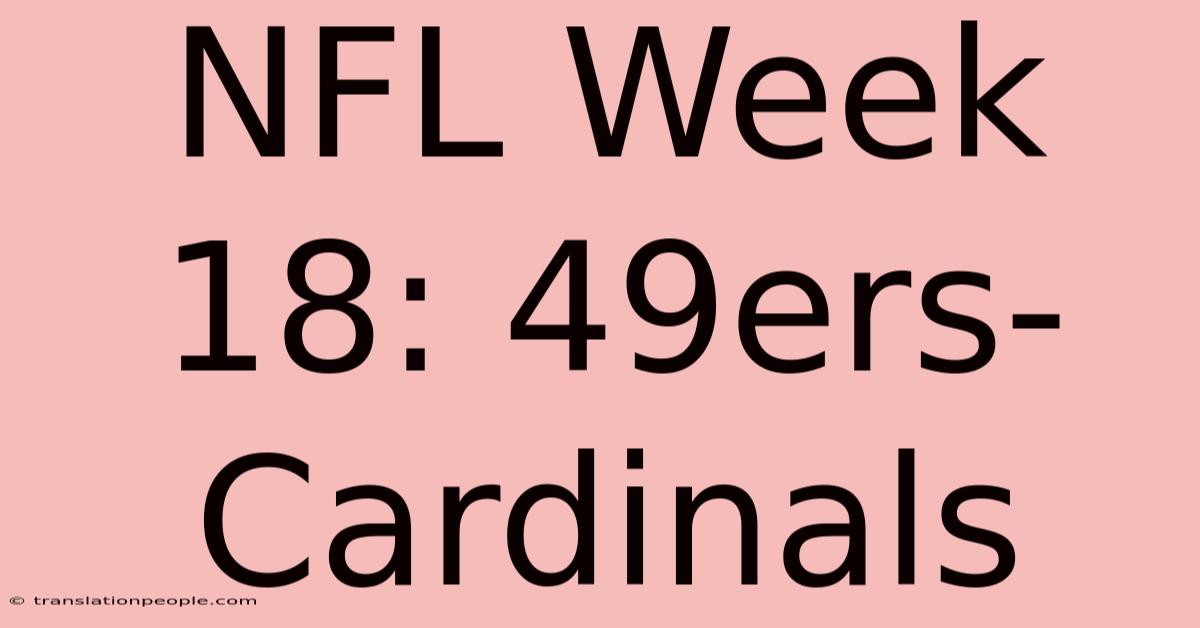 NFL Week 18: 49ers-Cardinals