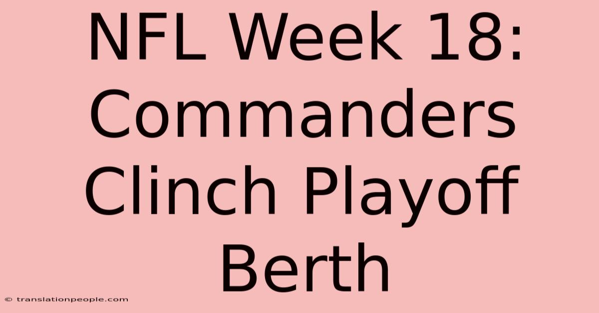 NFL Week 18: Commanders Clinch Playoff Berth