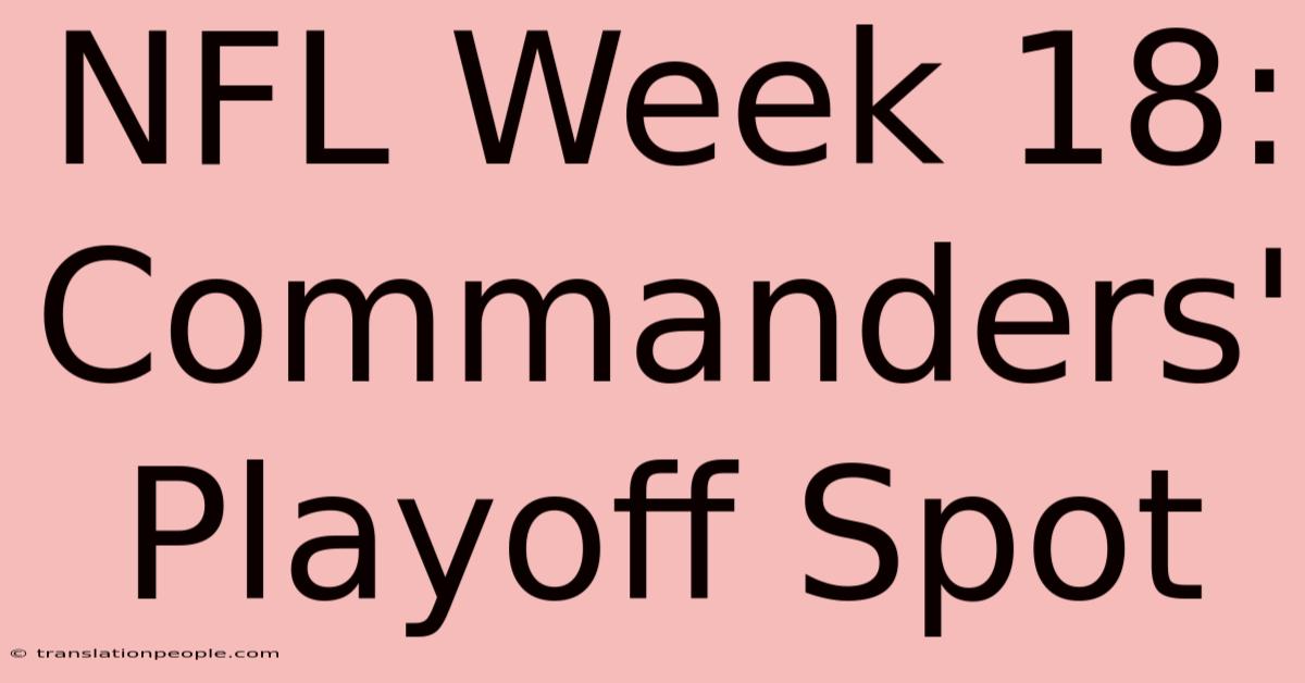 NFL Week 18: Commanders' Playoff Spot