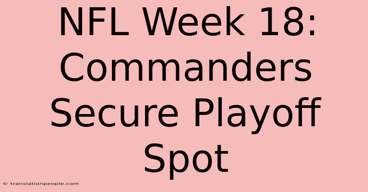 NFL Week 18: Commanders Secure Playoff Spot