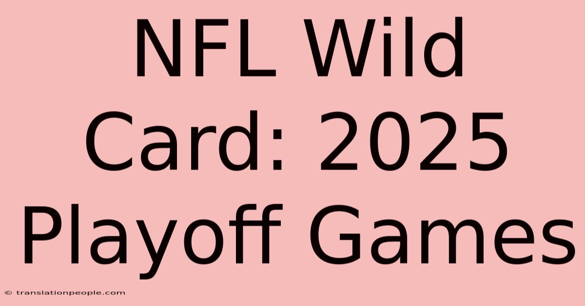 NFL Wild Card: 2025 Playoff Games