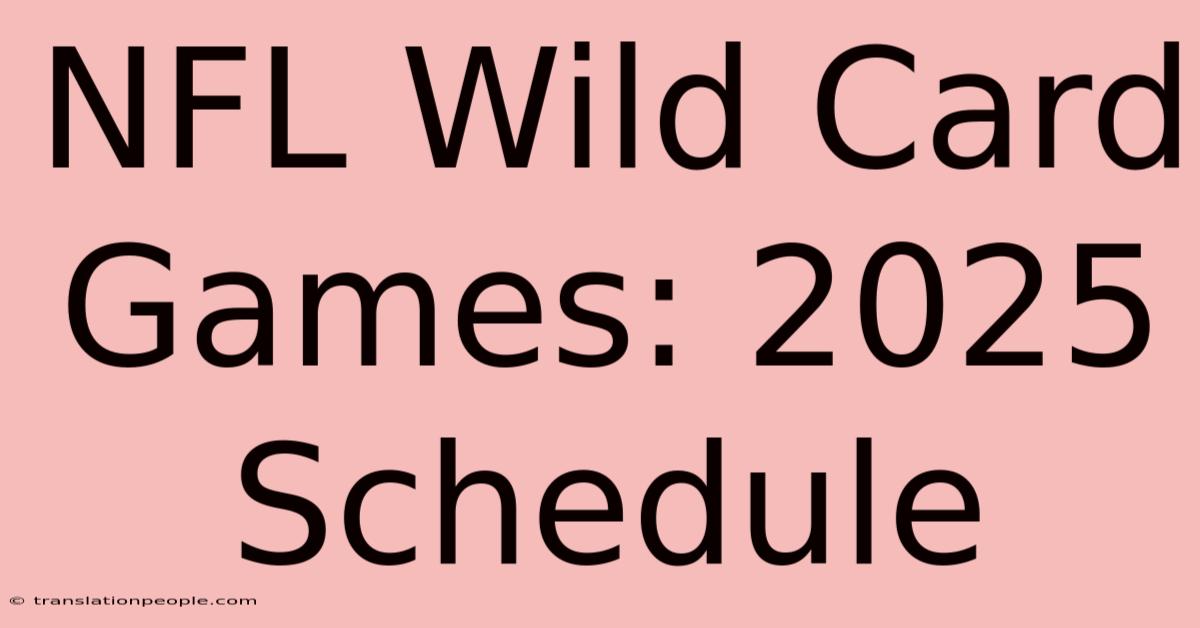 NFL Wild Card Games: 2025 Schedule