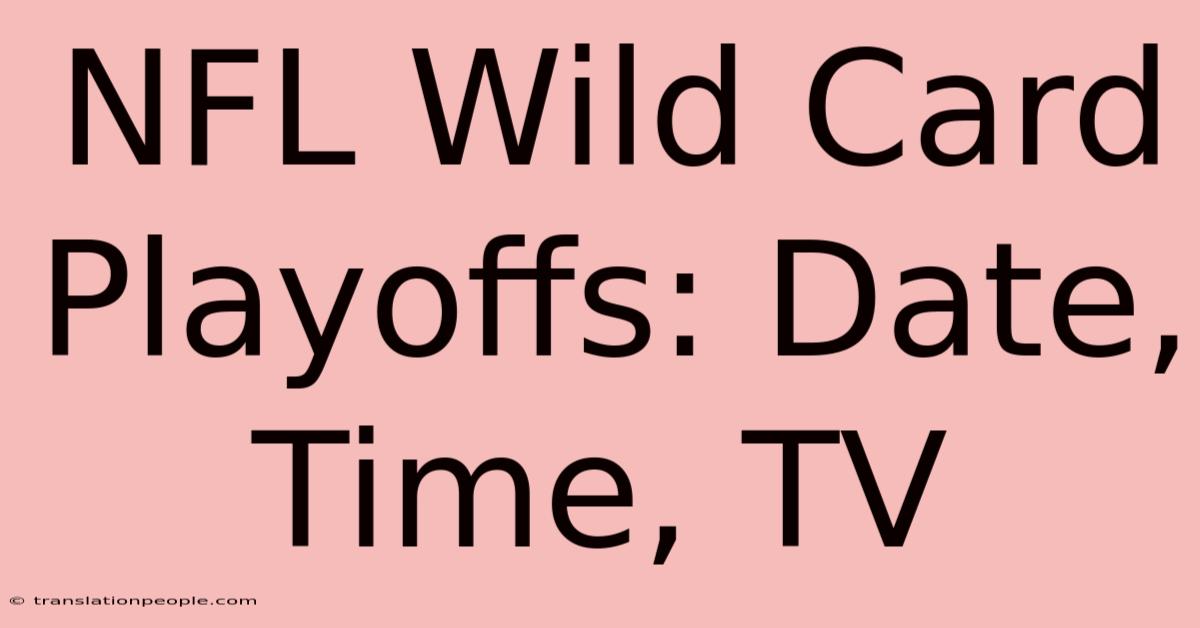 NFL Wild Card Playoffs: Date, Time, TV