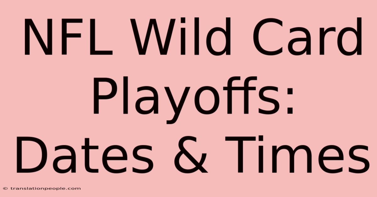 NFL Wild Card Playoffs: Dates & Times