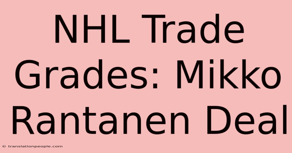 NHL Trade Grades: Mikko Rantanen Deal