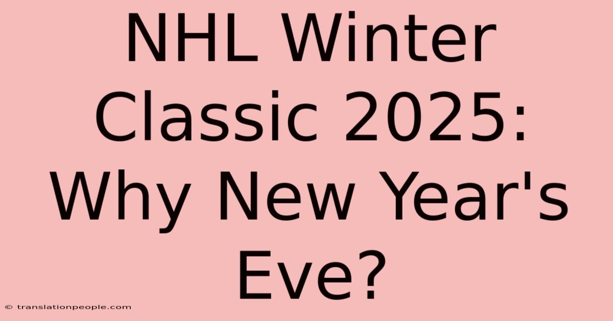 NHL Winter Classic 2025: Why New Year's Eve?