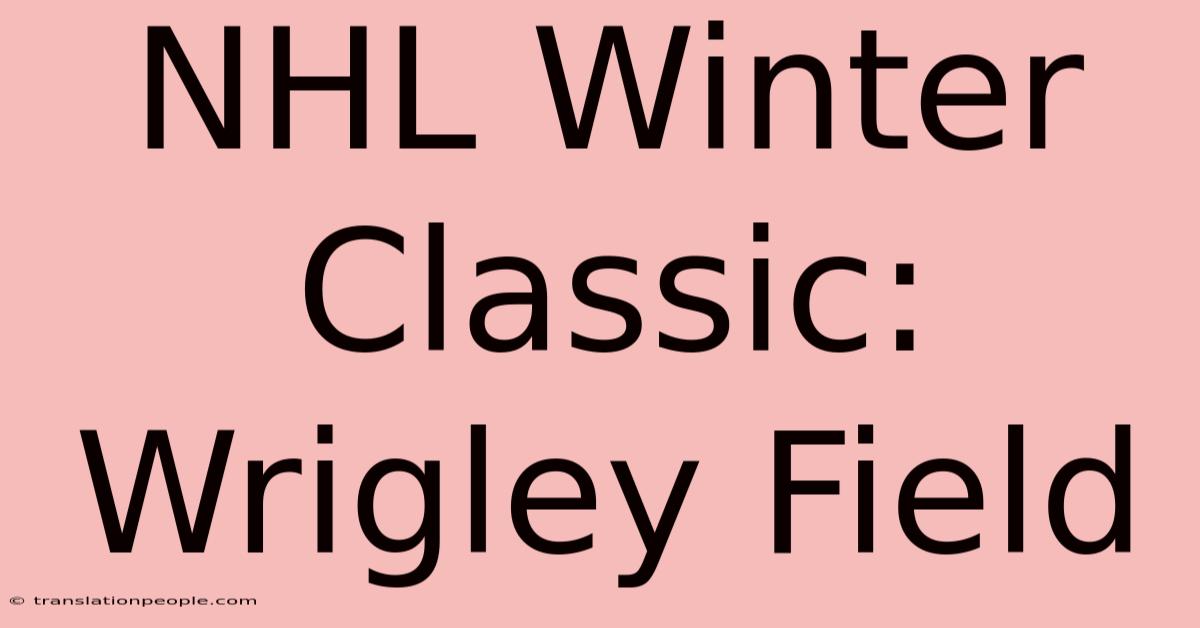 NHL Winter Classic: Wrigley Field