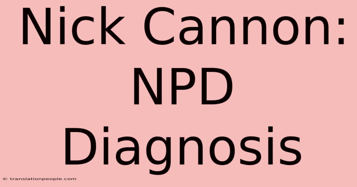 Nick Cannon: NPD Diagnosis