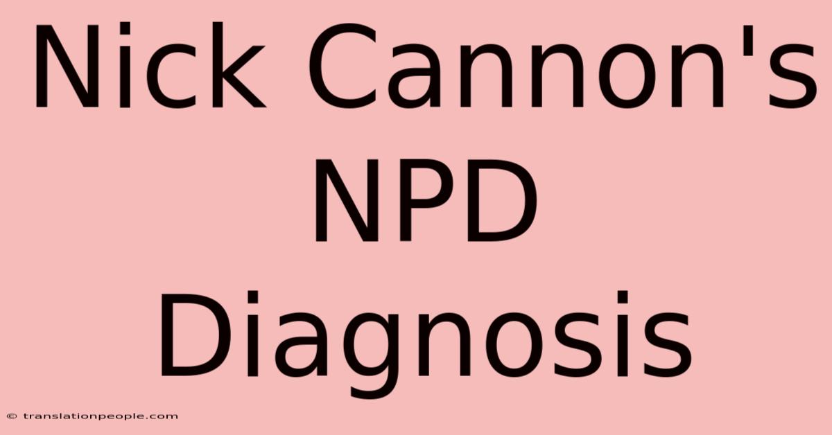 Nick Cannon's NPD Diagnosis