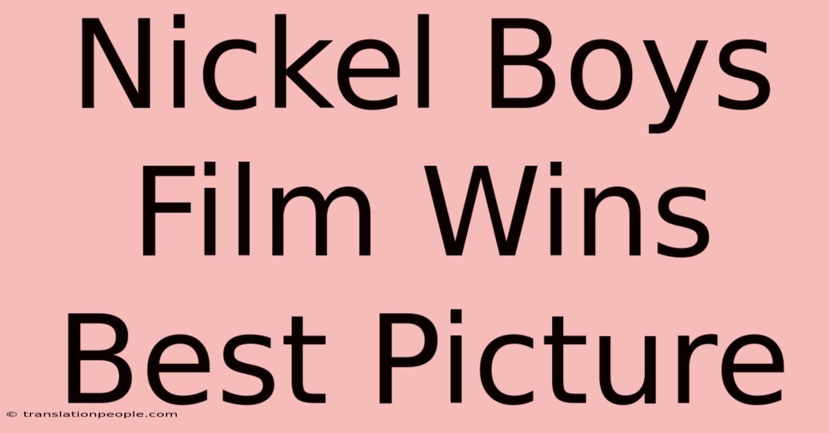 Nickel Boys Film Wins Best Picture