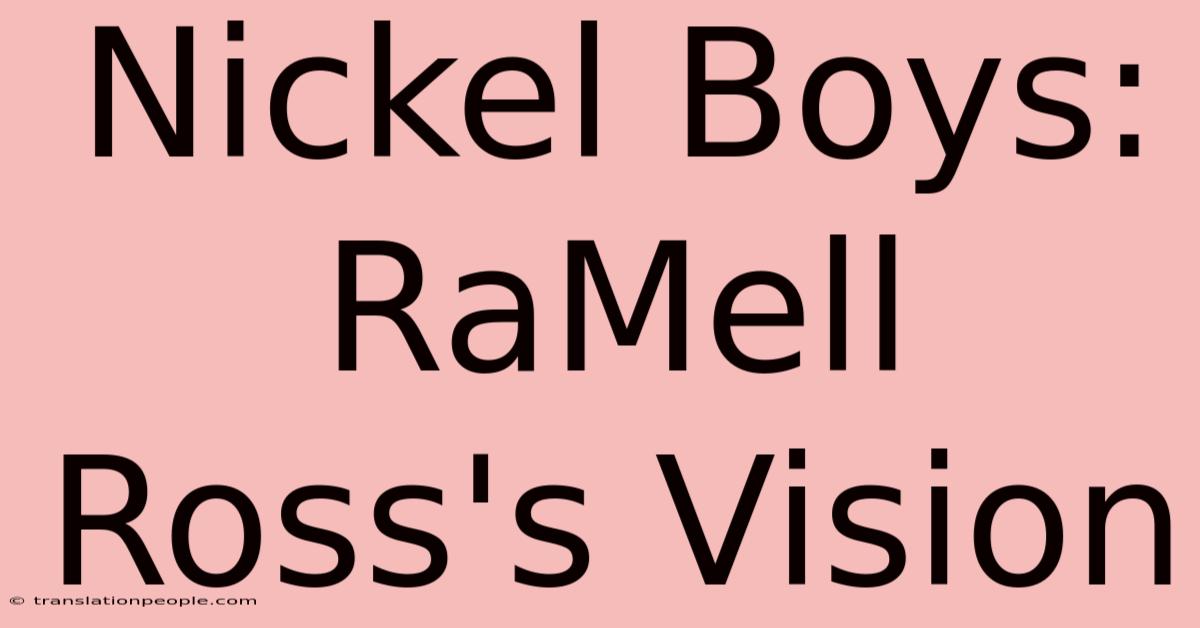 Nickel Boys: RaMell Ross's Vision