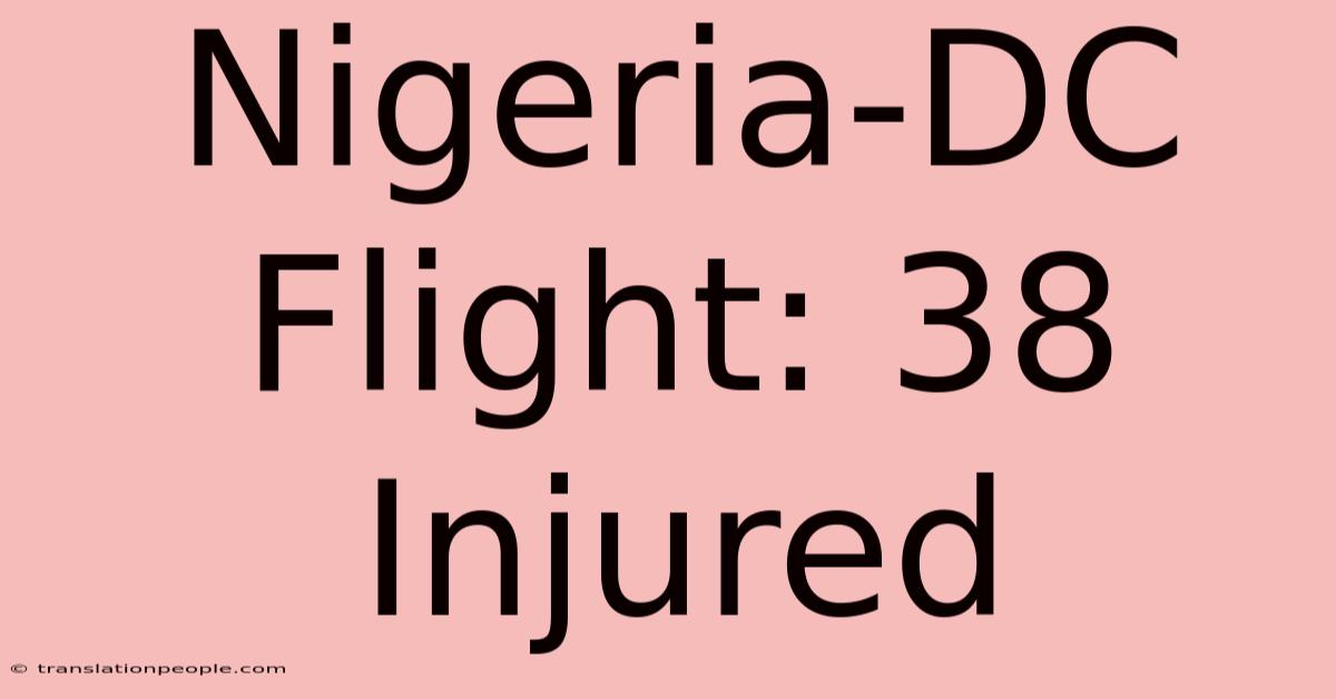 Nigeria-DC Flight: 38 Injured