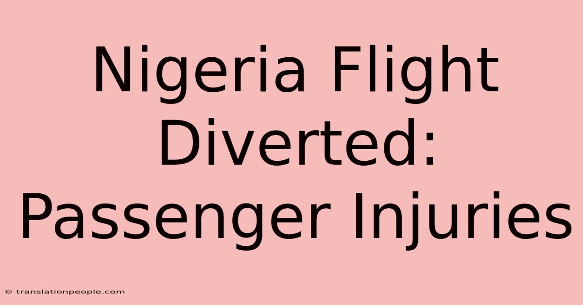 Nigeria Flight Diverted: Passenger Injuries