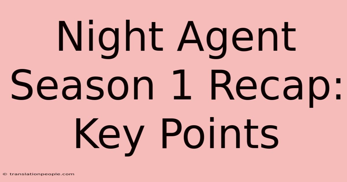 Night Agent Season 1 Recap: Key Points