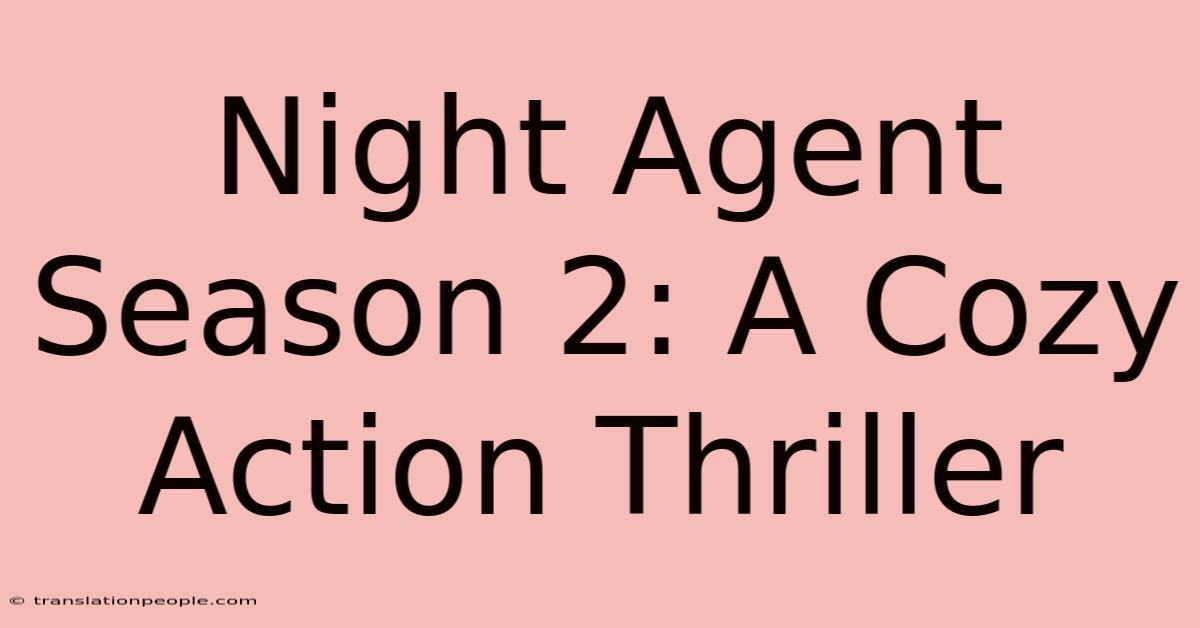 Night Agent Season 2: A Cozy Action Thriller