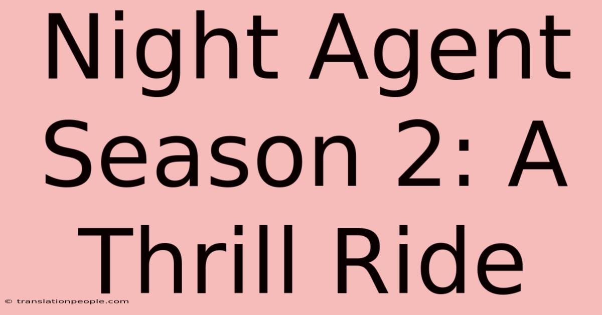 Night Agent Season 2: A Thrill Ride