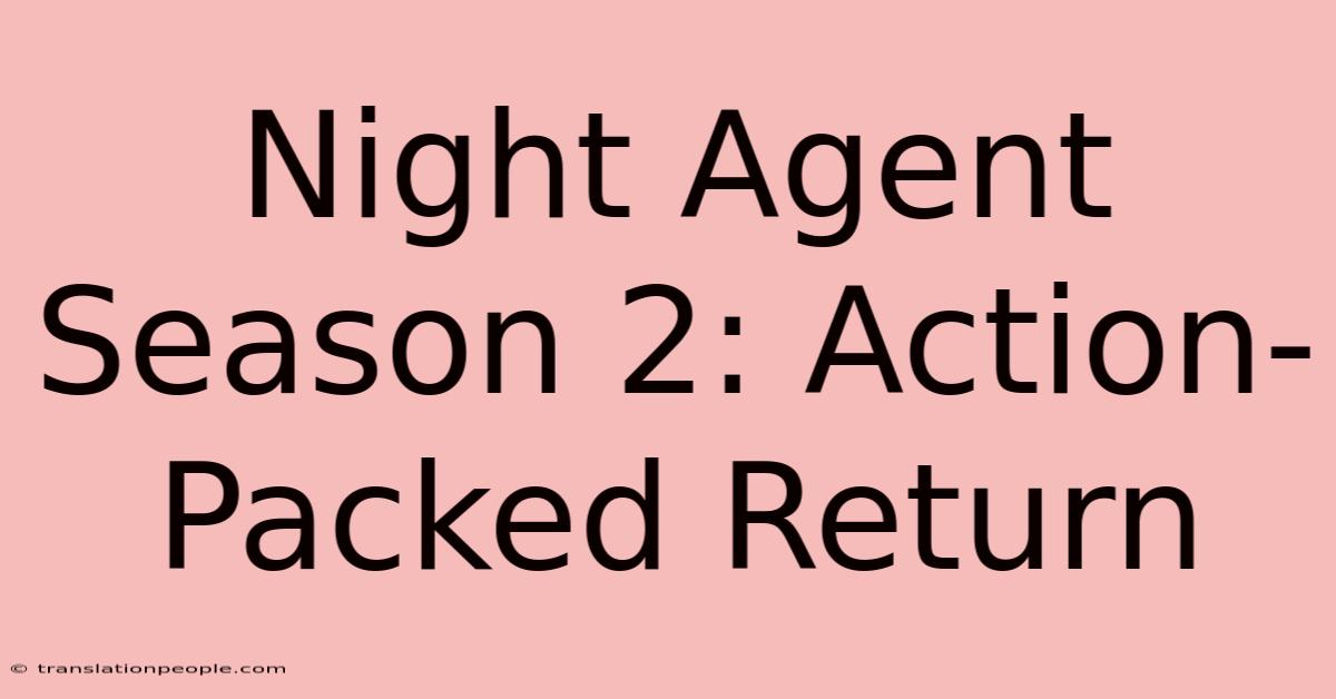 Night Agent Season 2: Action-Packed Return