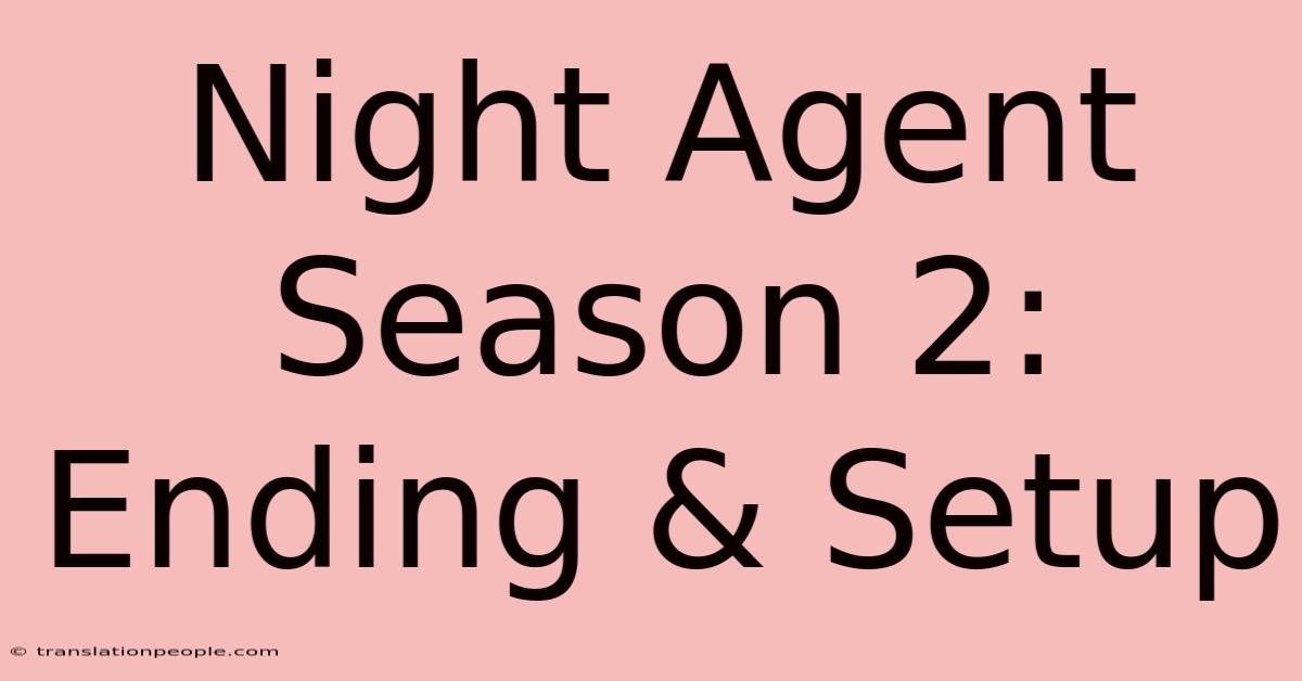 Night Agent Season 2: Ending & Setup