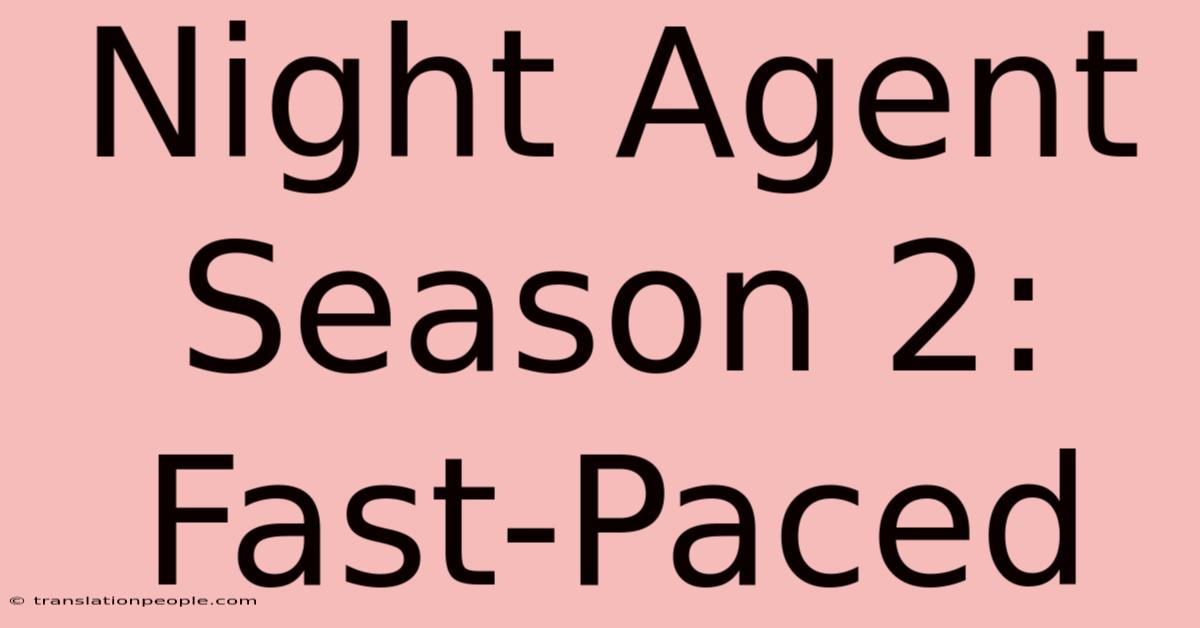 Night Agent Season 2: Fast-Paced