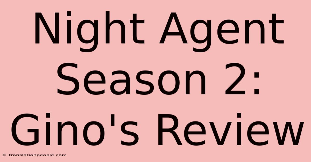 Night Agent Season 2: Gino's Review